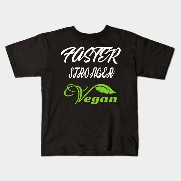 Faster Stronger Vegan T Shirts Vegan Bodybuilding Kids T-Shirt by elder170